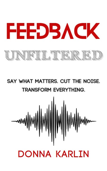 Feedback Unfiltered